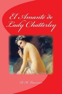 El Amante de Lady Chatterley by D.H. Lawrence