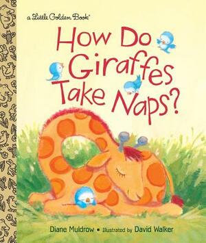 How Do Giraffes Take Naps? by Diane Muldrow