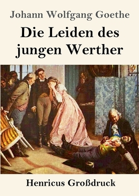 Die Leiden des jungen Werther (Großdruck) by Johann Wolfgang von Goethe
