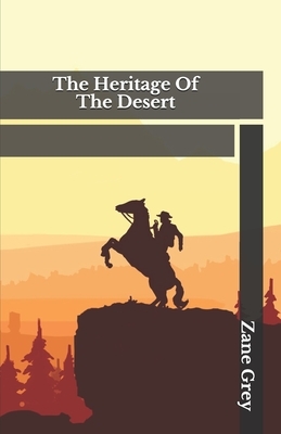 The Heritage Of The Desert by Zane Grey