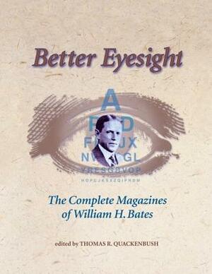 Better Eyesight: The Complete Magazines of William H. Bates by William H. Bates