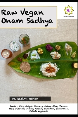 Raw Vegan Onam Sadhya by Rashmi Menon
