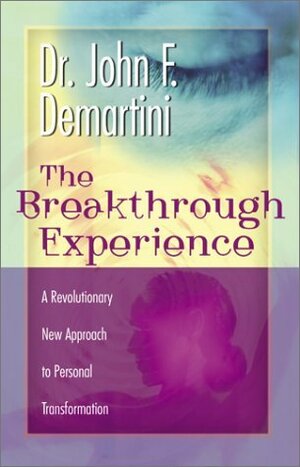 Breakthrough Experience by John F. Demartini