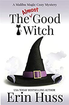 The Almost Good Witch by Erin Huss