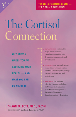 The Cortisol Connection: Why Stress Makes You Fat and Ruins Your Health -- And What You Can Do about It by Shawn Talbott