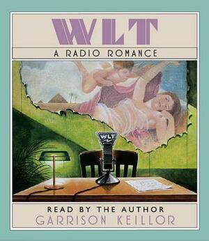 Wlt: A Radio Romance by Garrison Keillor