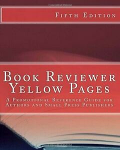 The Book Reviewer Yellow Pages: A Promotional Reference Guide for Authors and Small Publishers by Christine Pinheiro