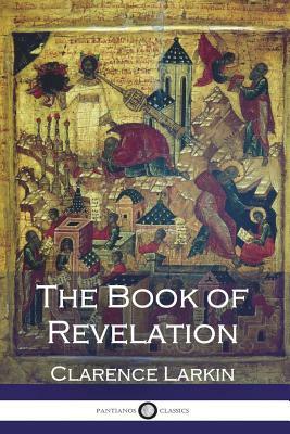 The Book of Revelation by Clarence Larkin