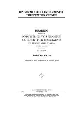 Implementation of the United States-Peru trade promotion agreement by Committee on Ways and Means (house), United States House of Representatives, United State Congress