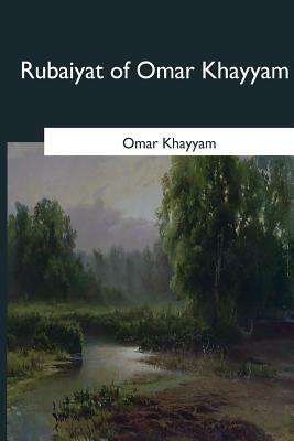 Rubaiyat of Omar Khayyam by Omar Khayyám