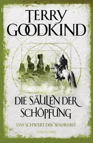 Die Säulen der Schöpfung by Terry Goodkind