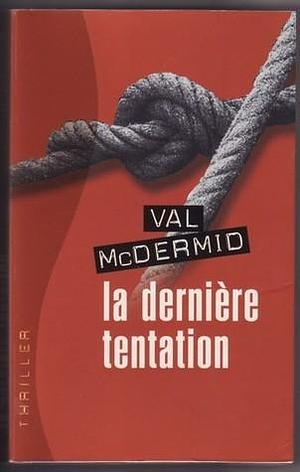 La Dernière Tentation by Catherine Richard, Val McDermid, Val McDermid