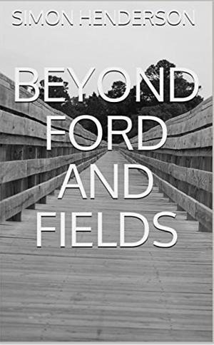 Beyond Ford and Fields by Simon Henderson