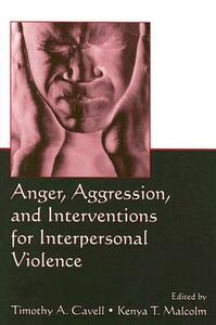 Anger, Aggression, and Interventions for Interpersonal Violence by 