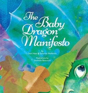 The Baby Dragon Manifesto by Dain Heer, Katarina Wallentin