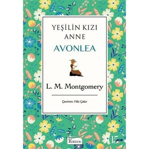 Yeşilin Kızı Anne: Avonlea by L.M. Montgomery