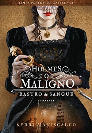 Rastro de Sangue: Holmes, o Maligno by Kerri Maniscalco