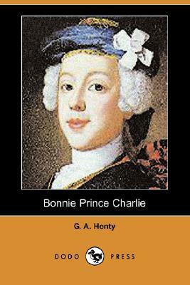 Bonnie Prince Charlie (Dodo Press) by G.A. Henty