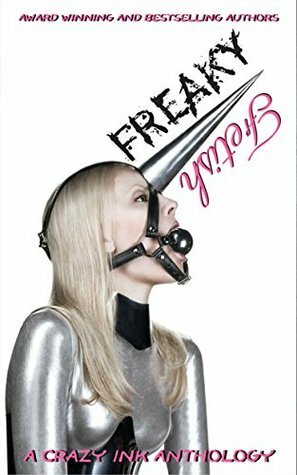 Freaky Fetish by Samantha Talarico, Stacy Sparks, Rena Marin, Tara Dawn, Luce Lokhorst, Bebe Harlow, Erin Lee