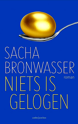 Niets is gelogen: Roman by Sacha Bronwasser