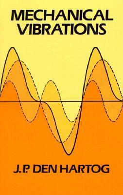 Mechanical Vibrations by J.P. Den Hartog