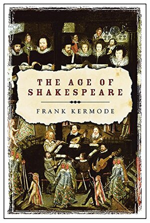 The Age Of Shakespeare by Frank Kermode