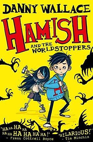 Hamish & The WorldStoppers by Danny Wallace, Danny Wallace