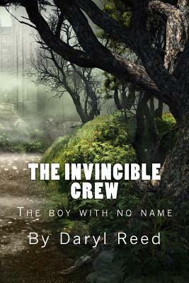 The Invincible Crew: The boy with no name by Daryl Reed