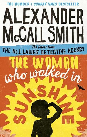 The Woman Who Walked in Sunshine by Alexander McCall Smith