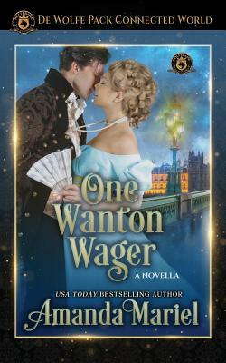 One Wanton Wager: de Wolfe Pack Connected World by Wolfebane Publishing Inc, Amanda Mariel