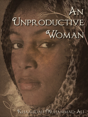 An Unproductive Woman by Khaalidah Muhammad-Ali