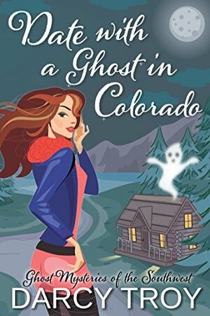 Date with a Ghost in Colorado by Darcy Troy, Angela Pepper