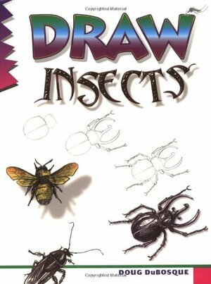 Draw Insects by Doug Dubosque