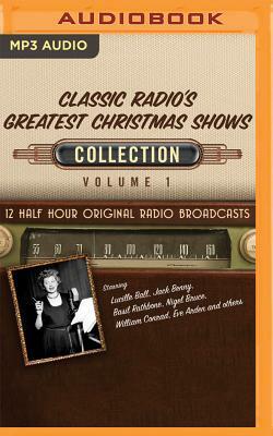 Classic Radio's Greatest Christmas Shows, Collection 1 by Black Eye Entertainment