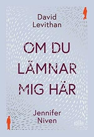 Om du lämnar mig här by David Levithan, Jennifer Niven