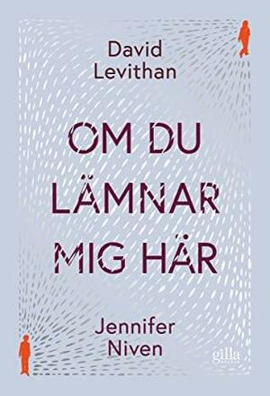 Om du lämnar mig här by David Levithan, Jennifer Niven