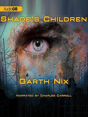 Shade's Children by Garth Nix