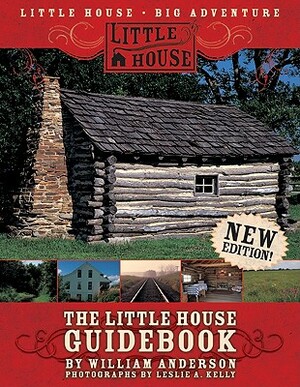 The Little House Guidebook: New Edition! by William Anderson, Leslie A. Kelly