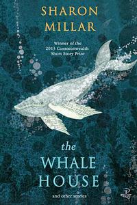 The Whale House and Other Stories by Sharon Millar