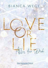 Love or Lie: Alles für dich by Bianca Wege