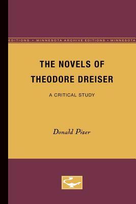 The Novels of Theodore Dreiser: A Critical Study by Donald Pizer