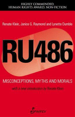Ru486: Misconceptions, Myths and Morals by Lynette Joy Dumble, Janice G. Raymond, Renate Klein