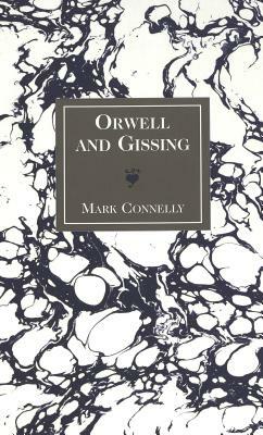 Orwell and Gissing by Mark Connelly