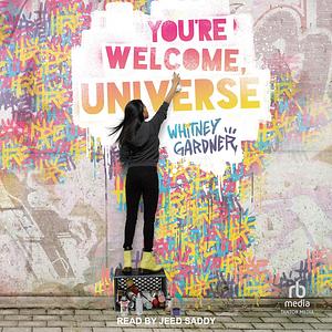 You're Welcome, Universe by Whitney Gardner