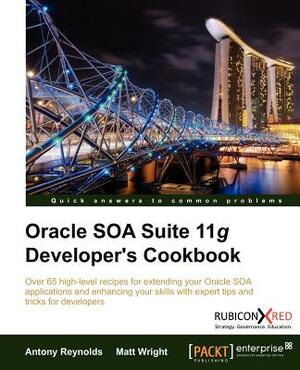 Oracle Soa Suite 11g Developer's Cookbook by Matt Wright, A. Reynolds, Antony Reynolds