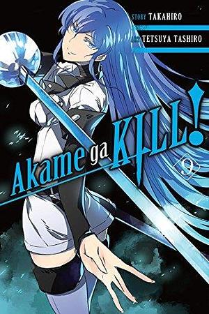 Akame ga KILL!, Vol. 09 by Tetsuya Tashiro, Takahiro