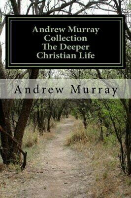 Andrew Murray Collection The Deeper Christian Life by Andrew Murray