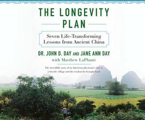The Longevity Plan: Seven Life-Transforming Lessons from Ancient China by John Day, Matthew Laplante