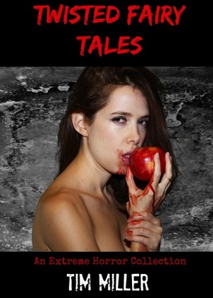 Twisted Fairy Tales by Tim Miller