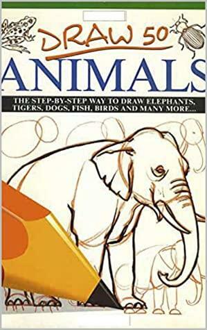 Draw 50 Animals The Step-by-Step Way to Draw Elephants, Tigers, Dogs, Fish, Birds, and Many More by Lee J. Ames